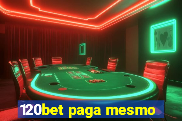 120bet paga mesmo